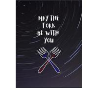 May the Fork be with You: Blank Cookbook to write in (100 Recipe Journal and Organiser) | 8.25 x 11 / A4