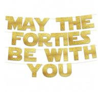 May The Forties Be With You - Happy 40th Birthday Party Glitter Banner - 40th Milestone Birthday Decorations and Supplies - 40th Wedding Anniversary Decorations - Gold Party Decor