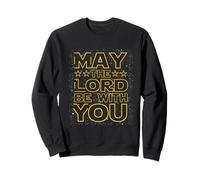 May the Lord be with You Christian God Faith Fun T-Shirt Sweatshirt