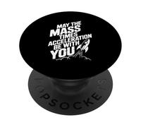 May The Mass Times Acceleration Be With You Physics PopSockets Adhesive PopGrip