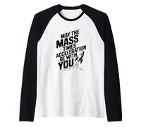 May The Mass Times Acceleration Be with You Physics Raglan Baseball Tee