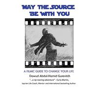 May The Source Be With You: A Filmic Guide To Change Your Life