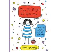 May The Thoughts Be With You Truth Journal: Ideas and Wisdom to Inspire Your Days