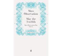 May the Twelfth: Mass Observation Day Survey (Mass Observation social surveys)