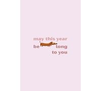 May This Year Be Long to You: A Minimal Aesthetic Planner with a Long Dachshund Dog (Long Dog Studio Series)