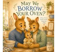 May We Borrow Your Oven: A Story about Two Dads Love, Helpers, and how Families Grow