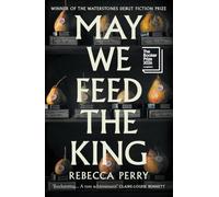 May We Feed the King: Shortlisted for the Booker Prize 2026