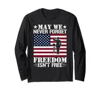 May We Never Forget Freedom Isn't Free Patriotic Veteran Long Sleeve T-Shirt