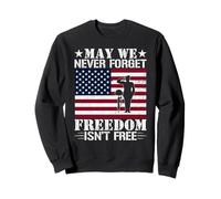 May We Never Forget Freedom Isn't Free Patriotic Veteran Sweatshirt