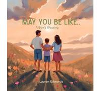 May You Be Like...: A Son's Blessing