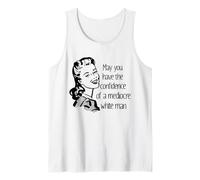 May You Have The Confidence of A Mediocre White Man Feminist Tank Top