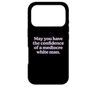 May You Have The Confidence of a Mediocre White Man Sarcasm Case for iPhone 17 Pro