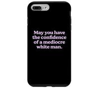 May You Have The Confidence of a Mediocre White Man Sarcasm Case for iPhone 7 Plus/8 Plus