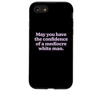 May You Have The Confidence of a Mediocre White Man Sarcasm Case for iPhone SE (2020) / 7/8