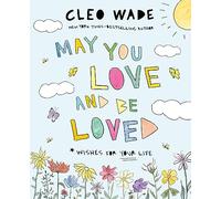May You Love and Be Loved: Wishes for Your Life