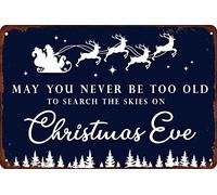 May You Never Be Too Old To Search The Skies On Christmas Eve Metal Sign Vintage Christmas Tin Signs Christmas Decoration Santa Wall Decor For Home Kitchen Cafe 8x12 Inch