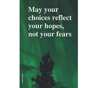 May your choices reflect your hopes, not your fears: Notebook (Quotes)