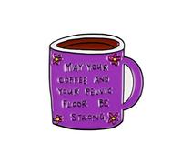 May Your Coffee And Your Pelvic Floor Be Strong Coffee Cup Pin Brooch, Doula Midwife Enamel Pin, Gift For L&D Nurse Birth Worker Postpartum Nurse, Caffeine Lover Brooches, Childbirth Education