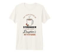May Your Coffee be Stronger - Dad Father Mom Mother Coffee Premium T-Shirt