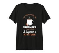 May Your Coffee be Stronger - Dad Father Mom Mother Coffee Premium T-Shirt