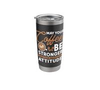 May Your Coffee be Stronger - Dad Father Mom Mother Coffee Stainless Steel Insulated Tumbler