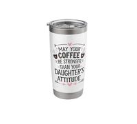 May Your Coffee Be Stronger Than Your Daughters Attitude Stainless Steel Insulated Tumbler