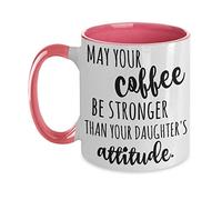 May your coffee be stronger than your daughter's attitude two tone coffee mug for parents