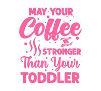 May Your Coffee be Stronger Than Your Toddler Coffee Lettering Stickers 49.2x59.6cm Waterproof Pink