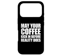 May Your Coffee Kick In Before Reality Does Case for iPhone 17 Pro