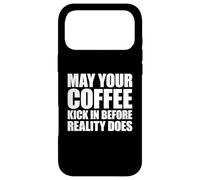May Your Coffee Kick In Before Reality Does Case for iPhone 17 Pro Max