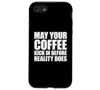 May Your Coffee Kick In Before Reality Does Case for iPhone SE (2020) / 7/8
