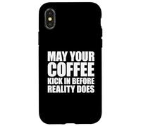 May Your Coffee Kick In Before Reality Does Case for iPhone X/XS
