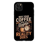 May Your Coffee Kick In Before Reality Does Coffee Caffeine Case for iPhone 11 Pro Max