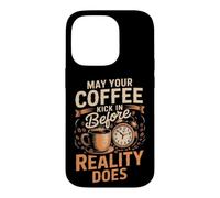 May Your Coffee Kick In Before Reality Does Coffee Caffeine Case for iPhone 14 Pro
