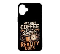 May Your Coffee Kick In Before Reality Does Coffee Caffeine Case for iPhone 16 Plus