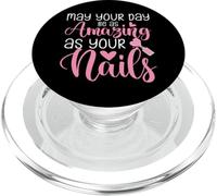 May Your Day Be As Amazing As Your Nails Nail Technicians PopSockets PopGrip for MagSafe