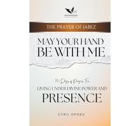 May Your Hand Be With Me: Living Under Divine Power and Presence: 3 (The Prayer of Jabez)