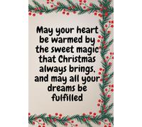 May Your Heart Be Warmed By The Sweet Magic That Christmas Always Brings, And May All Your Dreams Be Fulfilled: Magical Christmas Quote Notebook - A Perfect Gift for the Holiday Season