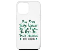 May Your Home Be Too Small to Hold All Your Friends Irish Case for iPhone 12 Pro Max