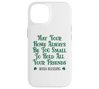 May Your Home Be Too Small to Hold All Your Friends Irish Case for iPhone 14