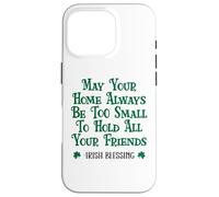 May Your Home Be Too Small to Hold All Your Friends Irish Case for iPhone 16 Pro