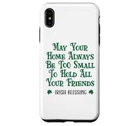 May Your Home Be Too Small to Hold All Your Friends Irish Case for iPhone XS Max
