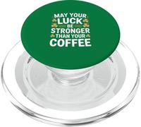 May Your Luck Be Stronger Than Your Coffee Irish PopSockets PopGrip for MagSafe