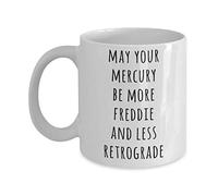 May Your Mercury Be More Freddie and Less Retrograde Tea Mug Novelty Coffee Cups Classic Drinkware 330Ml for Office Milk Syrup