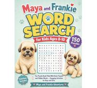 Maya and Frankie: Word Search for Kids Ages 8-10: Fun Puzzle Book Filled With Brain Teasers and Hidden Words - Engaging Activities for Boys and Girls (Maya and Frankie Adventures)