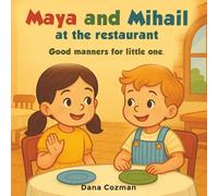 Maya and Mihail at the Restaurant - Good Manners for Little Ones: An illustrated book for children ages 3 to 6