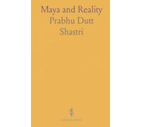 Maya and Reality: How Vedanta explains illusion, Brahman, and the world through Upanishads and commentaries