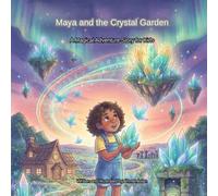 Maya and the Crystal Garden: A Magical Adventure Story for Kids