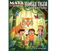 Maya and the Jungle Tiger Adventure: A Thrilling Story for Kids Packed with Fun Facts About Tigers for Kids Ages 6-9