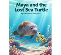 Maya and the Lost Sea Turtle: A Heartwarming Underwater Adventure About Kindness, Courage, and Helping Others Find Their Way Home for Ages 3-7 (Maya ... Compassion Social-Emotional Learning Series)